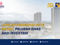 Jumlah Penduduk Kota Batam, Peluang Emas bagi Investasi